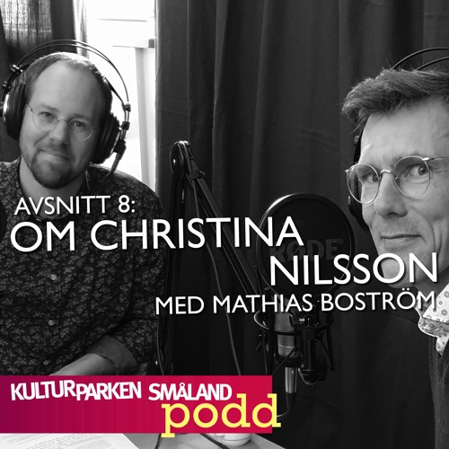 8. Om Christina Nilsson. Med Mathias Boström