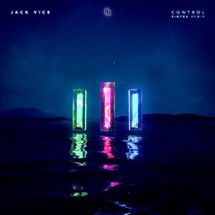 Jack Vice - Control (Sintra Remix)