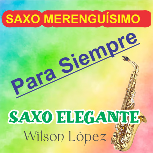 Stream Saxo Merenguisimo/Para siempre by SAXO ELEGANTE Listen online