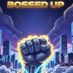 Bossed Up
