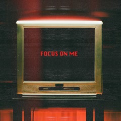 Focus On Me