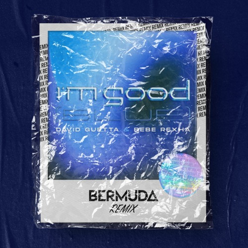 David Guetta; Bebe Rexha - I'm Good (Blue) (BERMUDA Remix)