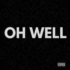 Oh Well (prod. ksubi)