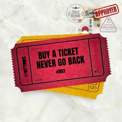 Buy a ticket never go back #003
