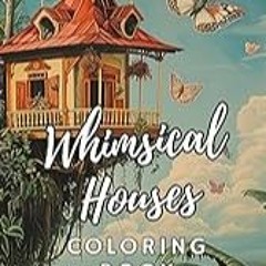 Get FREE B.o.o.k Whimsical Houses: Coloring Book for Kids and Adults | Features 55+ coloring pages
