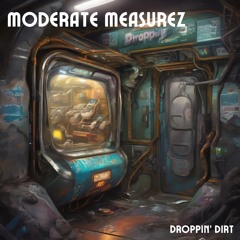 ModerateMeasurez - DRoPPiN DiRT EP DEMO CLIP