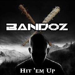 Bandoz - Hit 'em Up