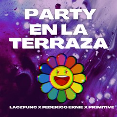 Laczfunc Ft Federico Ernie Ft Primitive - Jony Hay Party En La Terraza (Private After Club Mix)