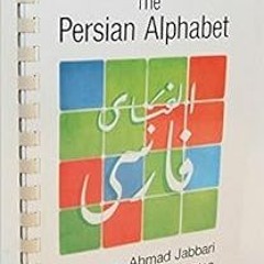 GET EBOOK 🖌️ Practical Guide to Persian Alphabet by Ahmad Jabbari [KINDLE PDF EBOOK