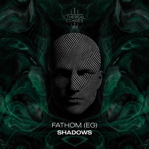 Fathom (EG) - Shadows (Ethereal Echoes Record)