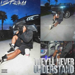 1Strikaa - They’ll Never Understand