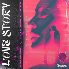 Braaheim & Now O Later - Love Story