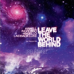 A, I, A, L. L. Ft. Deborah Cox - Leave The World Behind (Uriel Ramirez Tribal Remix) FREE DOWNLOAD