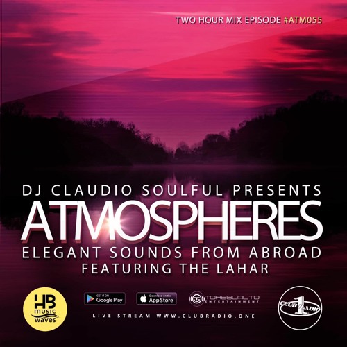 Club Radio One // [Atmospheres #55] Podcast by Claudio Soulful featuring The Lahar