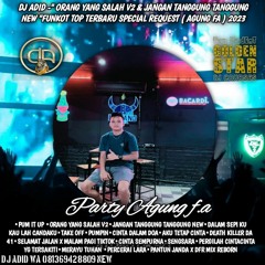 DJ ADID -''ORANG YANG SALAH V2 & JANGAN TANGGUNG TANGGUNG''FUNKOT(AGUNG FA)2023