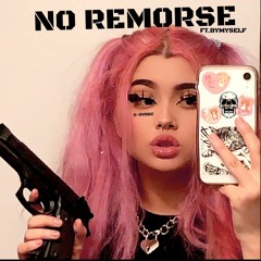 NO REMORSE (FT.BYMYSELF)