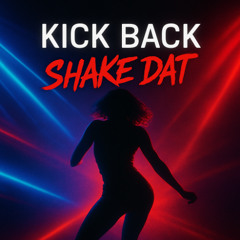 Kick Back x Shake Dat (afterfeelings Mashup)