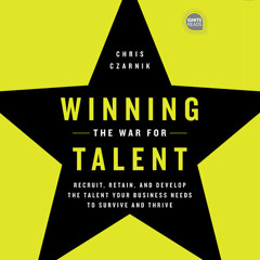 Winning the War for Talent by Chris Czarnik, read by David H. Lawrence XVII