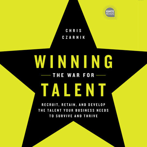 Winning the War for Talent by Chris Czarnik, read by David H. Lawrence XVII