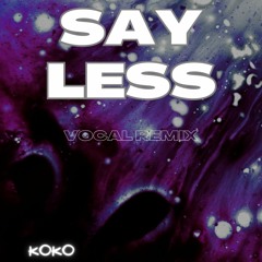 SAY LESS (vocal remix)