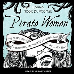 View PDF 🧡 Pirate Women: The Princesses, Prostitutes, and Privateers Who Ruled the S