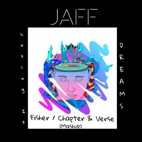 Fisher/Chapter & Verse - Losing It & Dreams (JAFF Mashup)