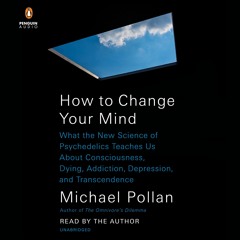 Kindle online PDF How to Change Your Mind: What the New Science of Psychedelics