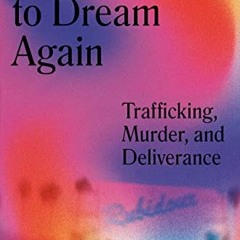 𝑫𝒐𝒘𝒏𝒍𝒐𝒂𝒅 KINDLE 💘 I Cried to Dream Again: Trafficking, Murder, and Delive