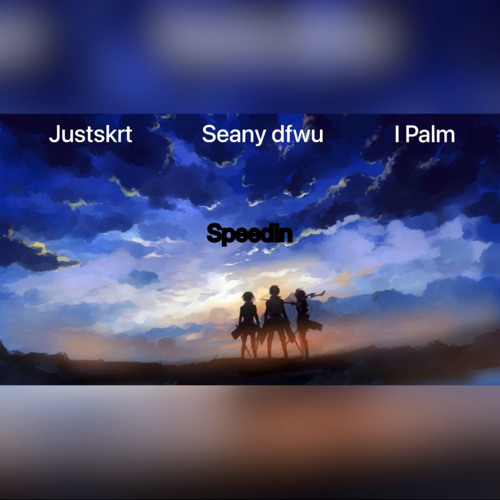 Speedin ft. Seany dfwu & I Palm