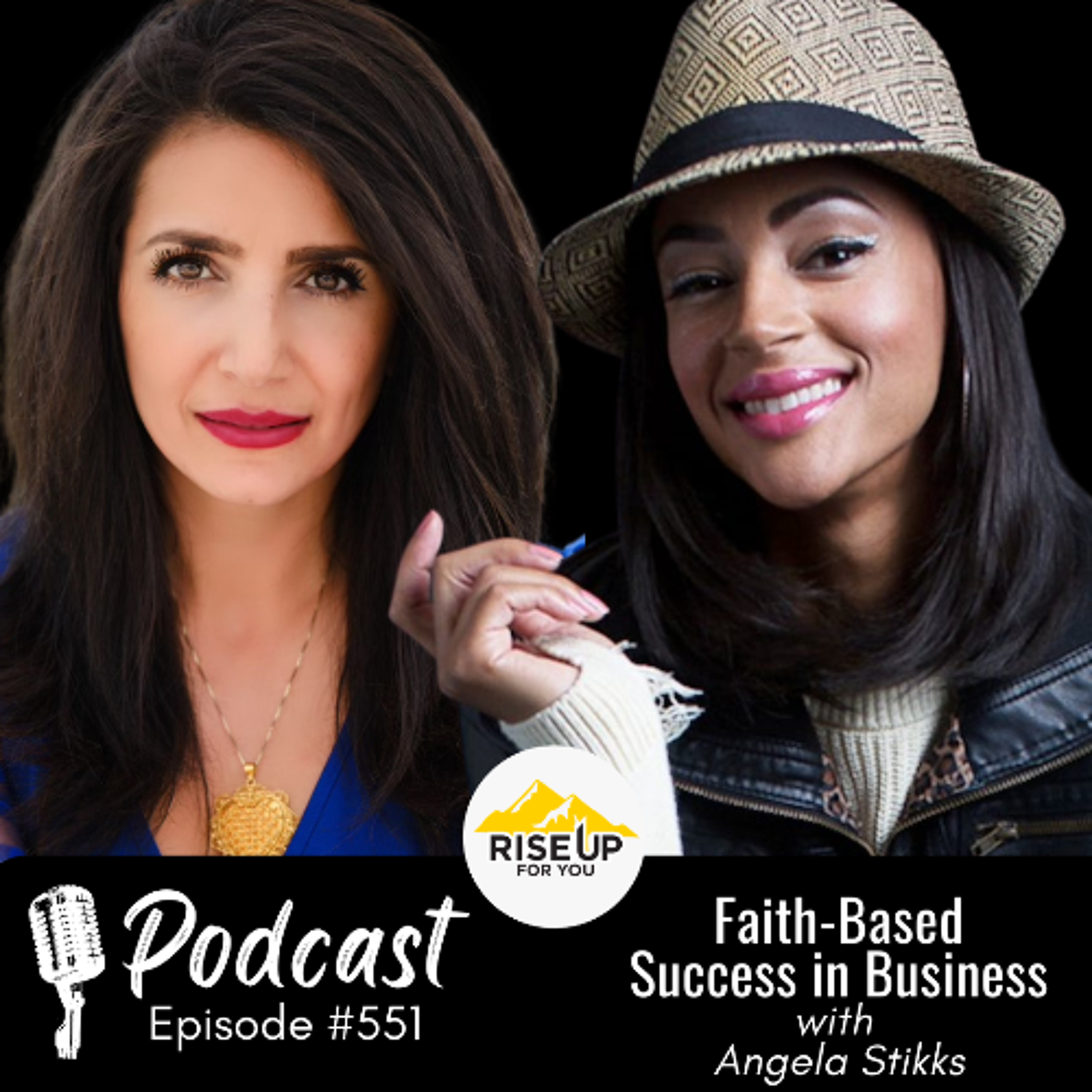 #551 Faith-Based Success in Modeling and Business | Rise Up For You Podcast Guest Angela Stikks