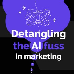 Detangling the AI fuss in marketing: what’s the role of AI?