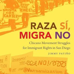 free read✔ Raza S?, Migra No: Chicano Movement Struggles for Immigrant Rights in San