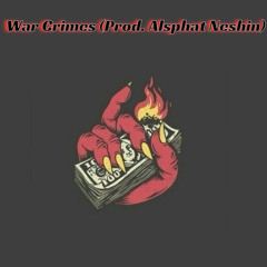 War Crimes (Prod. Asphlat Neshin)