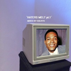 Haters Melt Pt.1 Mix
