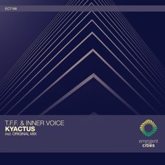 T.F.F. & Inner Voice - Kyactus (Original Mix) [ECT166]