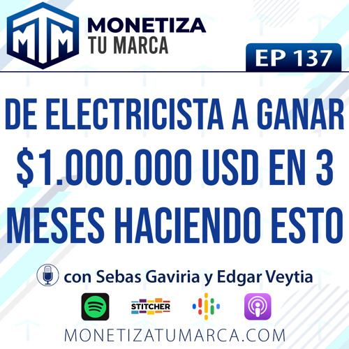 137 - De Electricista a Ganar $1.000.000 USD en 3 Meses Haciendo ESTO