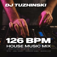 126bpm House Music Mix - (DJ Tuzhinski)