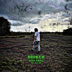 BROKEN (HIDE AWAY) FT. JACK W