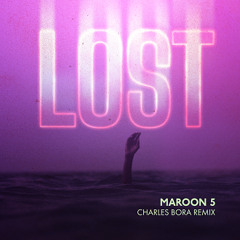 Maroon 5 - Lost (Charles Bora Remix)