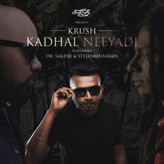 Kadhal Neeyadi - KRUSH FEAT DR SAKTHI X STYLOMANAVAN