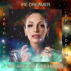 My "We are the Dreamers" radio show episode 34
