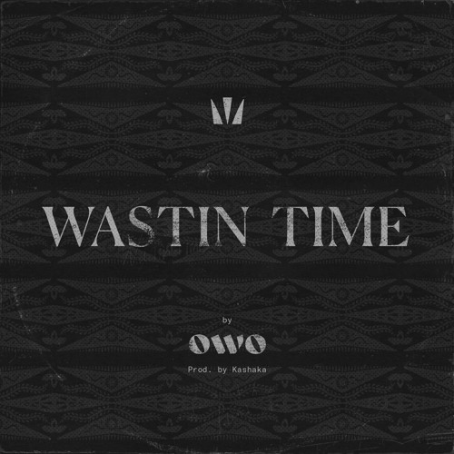 Wastin' Time (Produced by Kashaka)