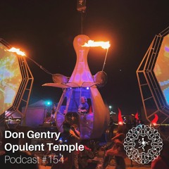 Opulent Temple Podcast #154 - Don Gentry - Live at Burning Man 2022