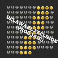 DELAWARE FEELINGS (PROD.JAH!)
