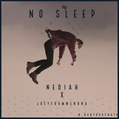 No Sleep - Nediah X Joeyfromwenona