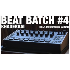 khaderbai's BEAT BATCH #04: ISLA Instruments S2400