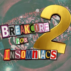Breakcore For Insomniacs 2