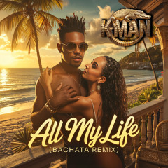 All my life - K-man Bachata Remix