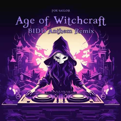 Fox Sailor - Age Of Witchcraft (BIDD Anthem Remix)