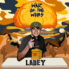 War of the Wobs #19 - LADEY